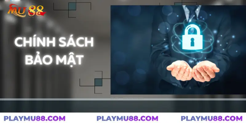 chính sách bảo mật mu88 uy tín