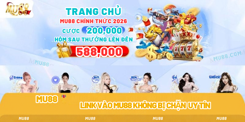 Link vào mu88 không bị chặn uy tín